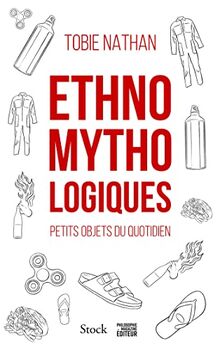 Ethnomythologiques : petits objets du quotidien