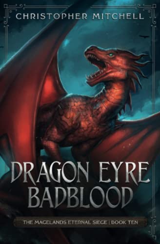 Dragon Eyre Badblood: The Magelands Eternal Siege Book 10