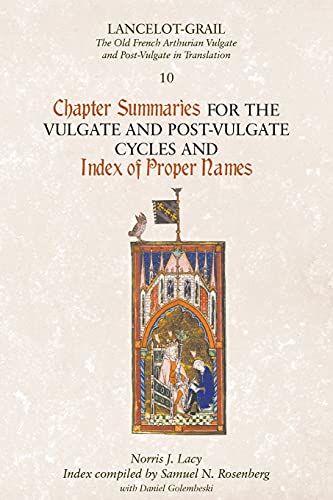 Lacy, N: Lancelot-Grail 10: Chapter Summaries for the Vulgat (Lancelot-grail: the Old French Arthurian Vulgate and Post-vulgate in Translation, 10, Band 10)