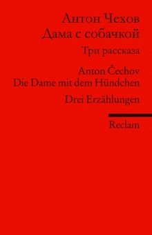 Dama s sobackoj. Tri Rasskaza: Die Dame mit dem Hündchen. Drei Erzählungen (Fremdsprachentexte)