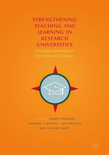 Strengthening Teaching and Learning in Research Universities: Strategies and Initiatives for Institutional Change