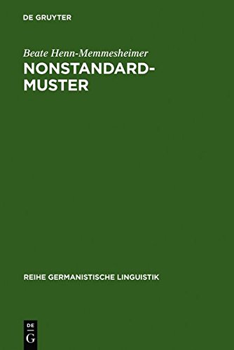 Nonstandardmuster: ihre Beschreibung in der Syntax und das Problem ihrer Arealität (Reihe Germanistische Linguistik, Band 66)