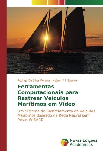 Ferramentas Computacionais para Rastrear Veículos Marítimos em Vídeo: Um Sistema de Rastreiamento de Veículos Marítimos Baseado na Rede Neural sem Pesos WiSARD