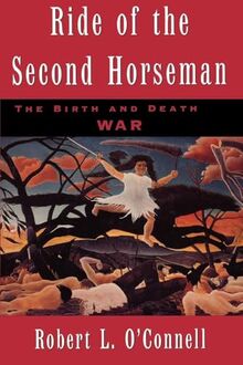 Ride of the Second Horseman: The Birth and Death of War