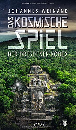 Das Kosmische Spiel Band2: Der Dresdener Kodex