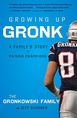 Gordon Gronkowski Growing Up Gronk, A Family's Story Of Raising Champions
