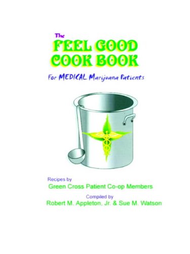 The Feel Good Cookbook: for Medical Marijuana Patients: For Medical Maijuana Patients