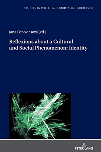 Reflexions about a Cultural and Social Phenomenon: Identity (Studies in Politics, Security and Society, Band 36)
