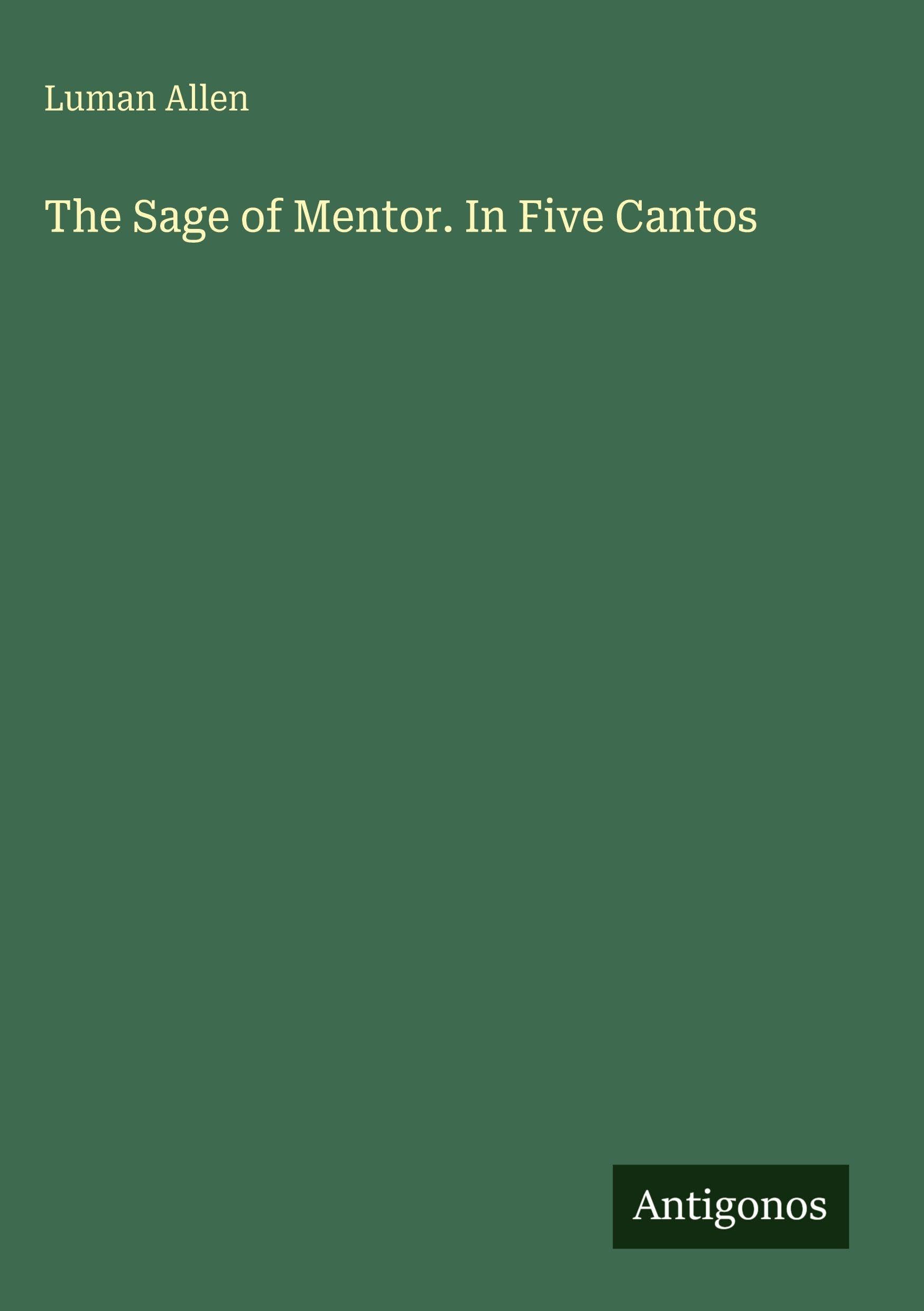 The Sage of Mentor. In Five Cantos