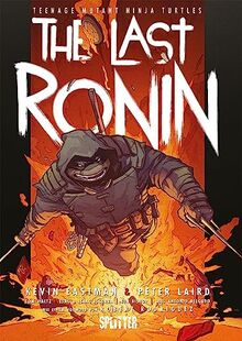 Teenage Mutant Ninja Turtles: The Last Ronin (Teenage Mutant Ninja Turtles Splitter Collection)
