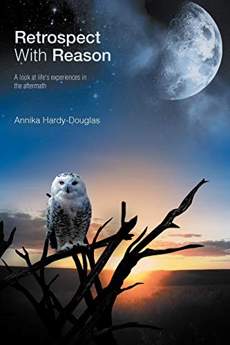 Retrospect With Reason: A Look at Life's Experiences in the Aftermath