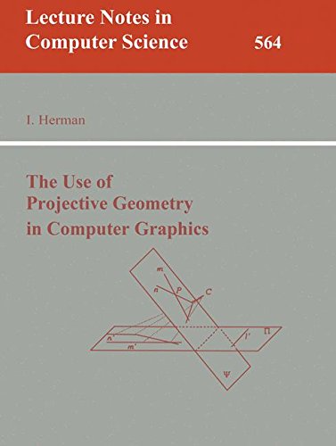 The Use of Projective Geometry in Computer Graphics (Lecture Notes in Computer Science, Band 564)