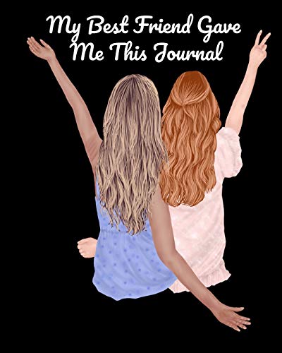 My Best Friend Gave Me This Journal: Bestie Gifts For Women - Gal Pal Present - Black Lined BFFS Composition Notebook & Journal To Write In Quotes, ... List, Writing Prompts With Cute Pink Cover