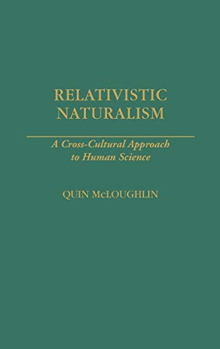 Relativistic Naturalism: A Cross-Cultural Approach to Human Science