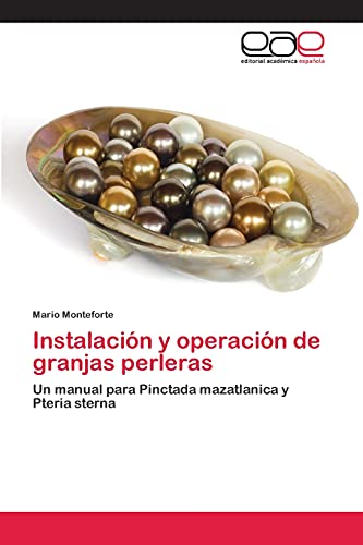 Instalación y operación de granjas perleras: Un manual para Pinctada mazatlanica y Pteria sterna