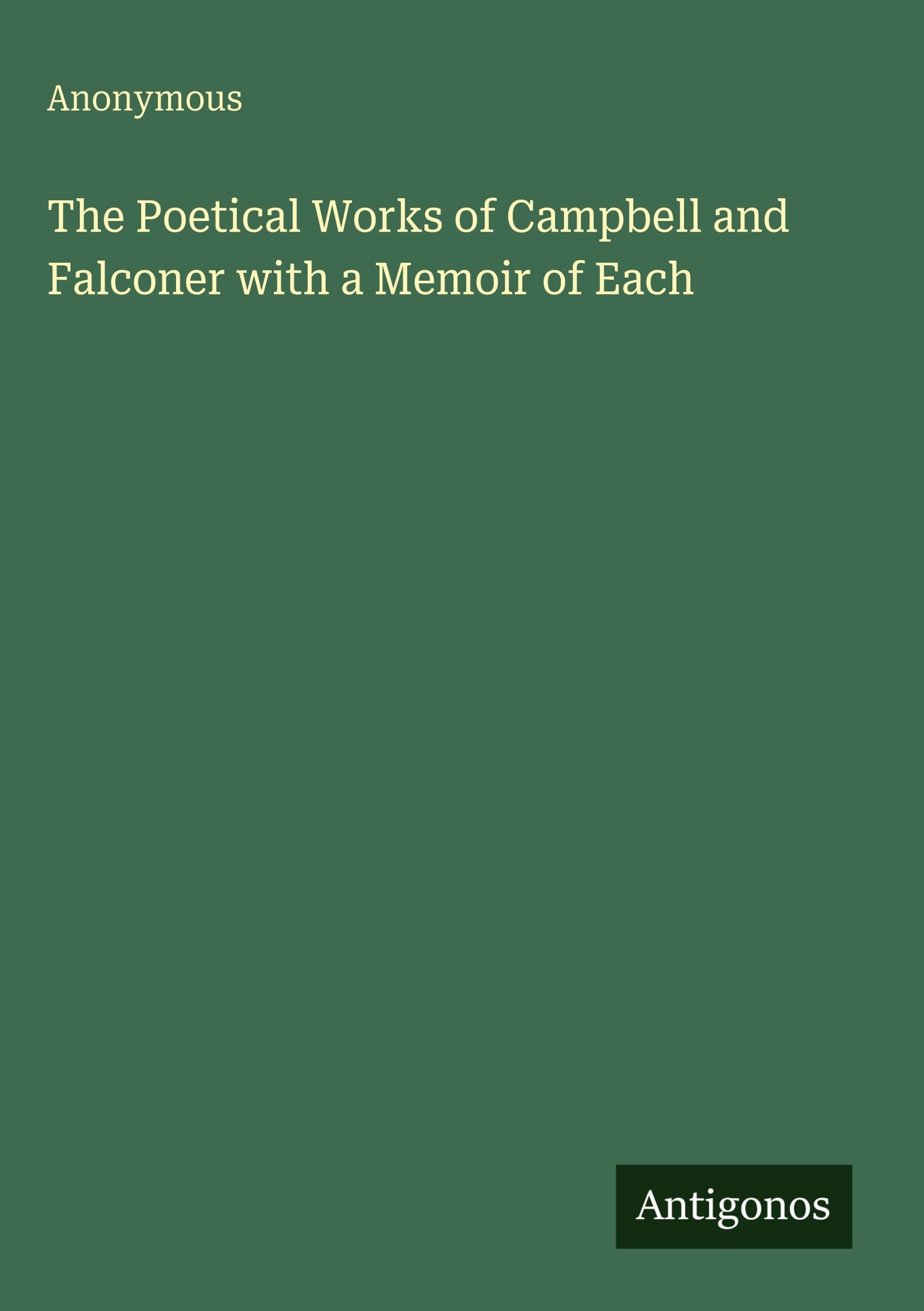 The Poetical Works of Campbell and Falconer with a Memoir of Each