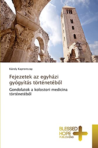 Fejezetek az egyházi gyógyítás történetébol: Gondolatok a kolostori medicina történetébol