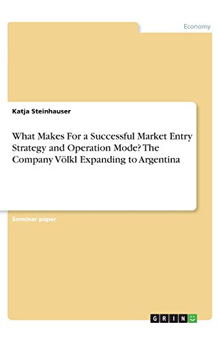 What Makes For a Successful Market Entry Strategy and Operation Mode? The Company Völkl Expanding to Argentina