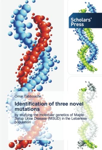 Identification of three novel mutations: by studying the molecular genetics of Maple Syrup Urine Disease (MSUD) in the Lebanese population