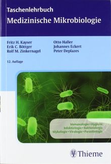 Taschenlehrbuch Medizinische Mikrobiologie: Immunologie, Hygiene, Infektiologie, Bakteriologie, Mykologie, Virologie, Parasitologie