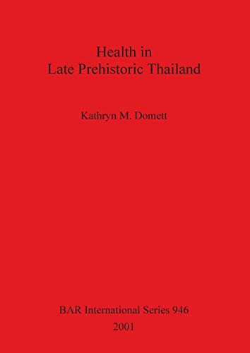 Health in Late Prehistoric Thailand (BAR International)