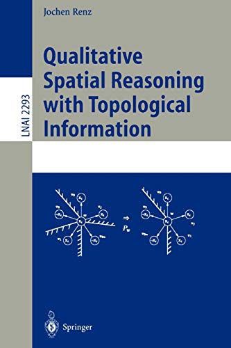 Qualitative Spatial Reasoning with Topological Information (Lecture Notes in Computer Science, 2293, Band 2293)