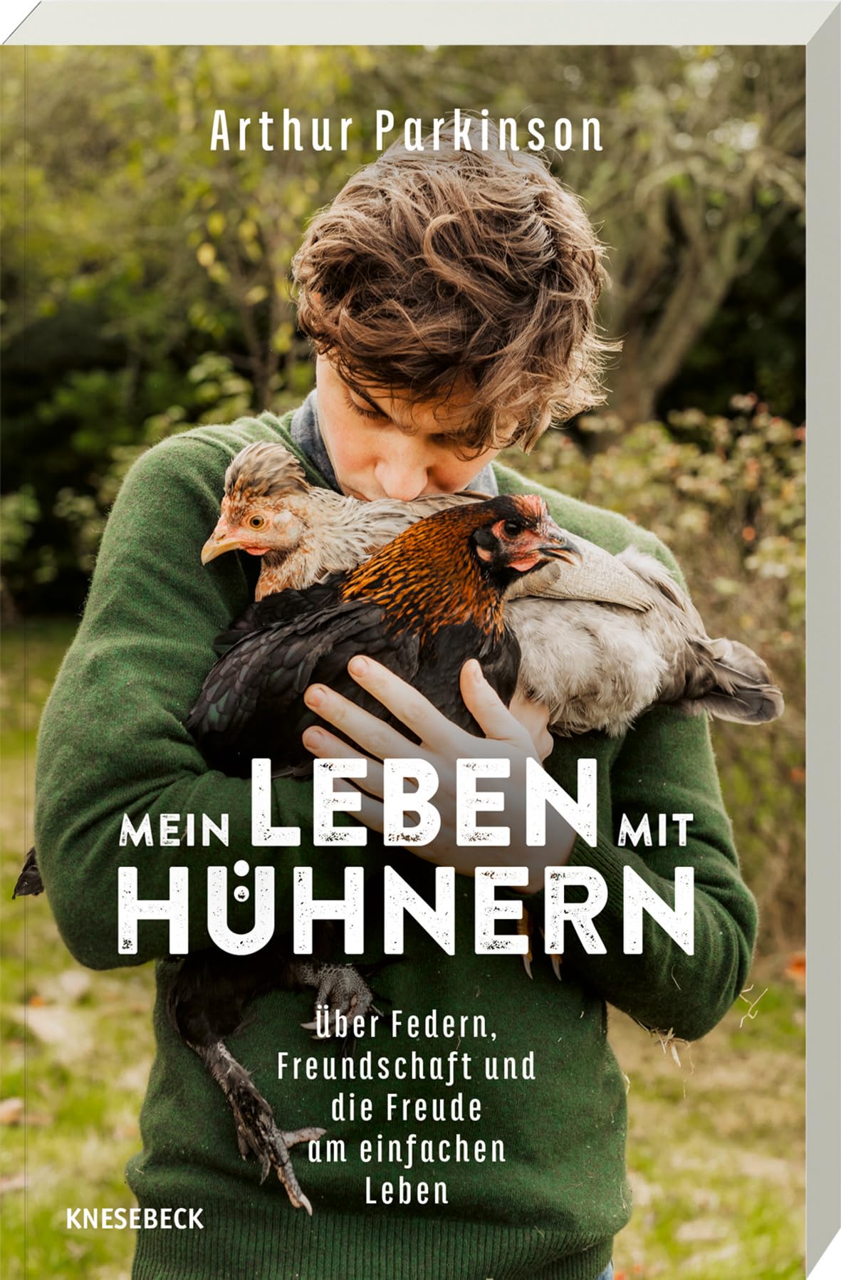 Mein Leben mit Hühnern: Über Federn, Freundschaft und die Freude am einfachen Leben. Eine inspirierende Geschichte über Hühnerhaltung, Landleben & die Rückkehr zum einfachen Leben