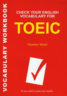 Check Your English Vocabulary for TOEIC. (Lernmaterialien): All You Need to Pass Your Exams