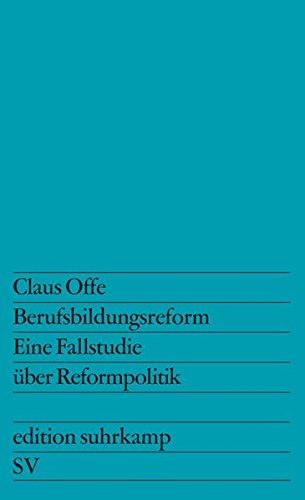 Berufsbildungsreform: Eine Fallstudie über Reformpolitik (edition suhrkamp)