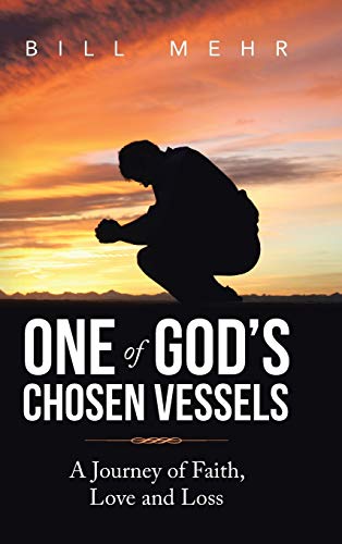 One of God's Chosen Vessels: A Journey of Faith, Love and Loss