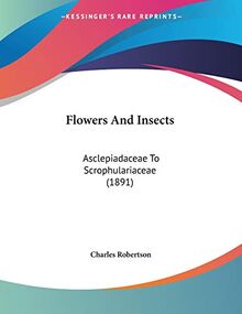 Flowers And Insects: Asclepiadaceae To Scrophulariaceae (1891)