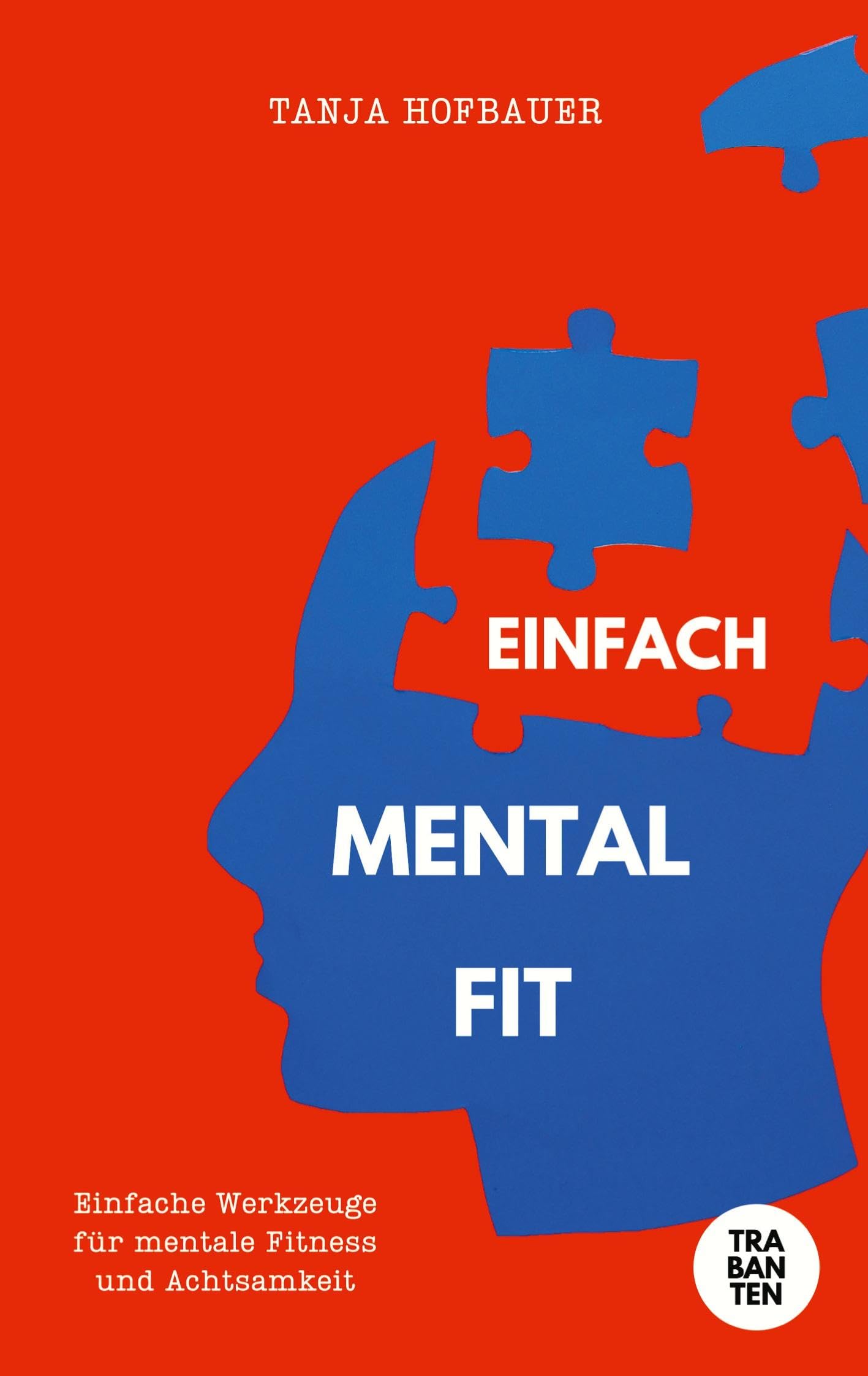 Einfach Mental Fit: Einfach Werkzeuge für mentale Fitness und Achtsamkeit
