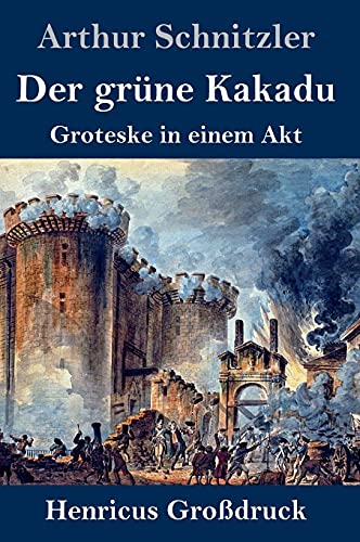 Der grüne Kakadu (Großdruck): Groteske in einem Akt