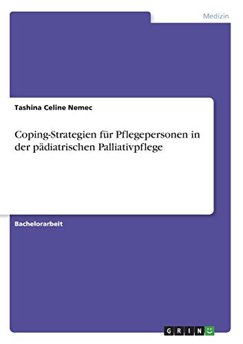 Coping-Strategien für Pflegepersonen in der pädiatrischen Palliativpflege