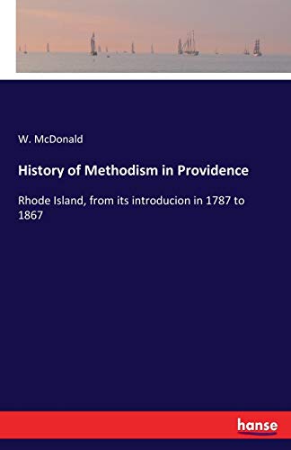 History of Methodism in Providence: Rhode Island, from its introducion in 1787 to 1867