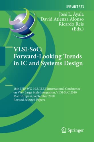 VLSI-SoC: Forward-Looking Trends in IC and Systems Design: 18th IFIP WG 10.5/IEEE International Conference on Very Large Scale Integration, VLSI-SoC ... and Communication Technology, Band 373)