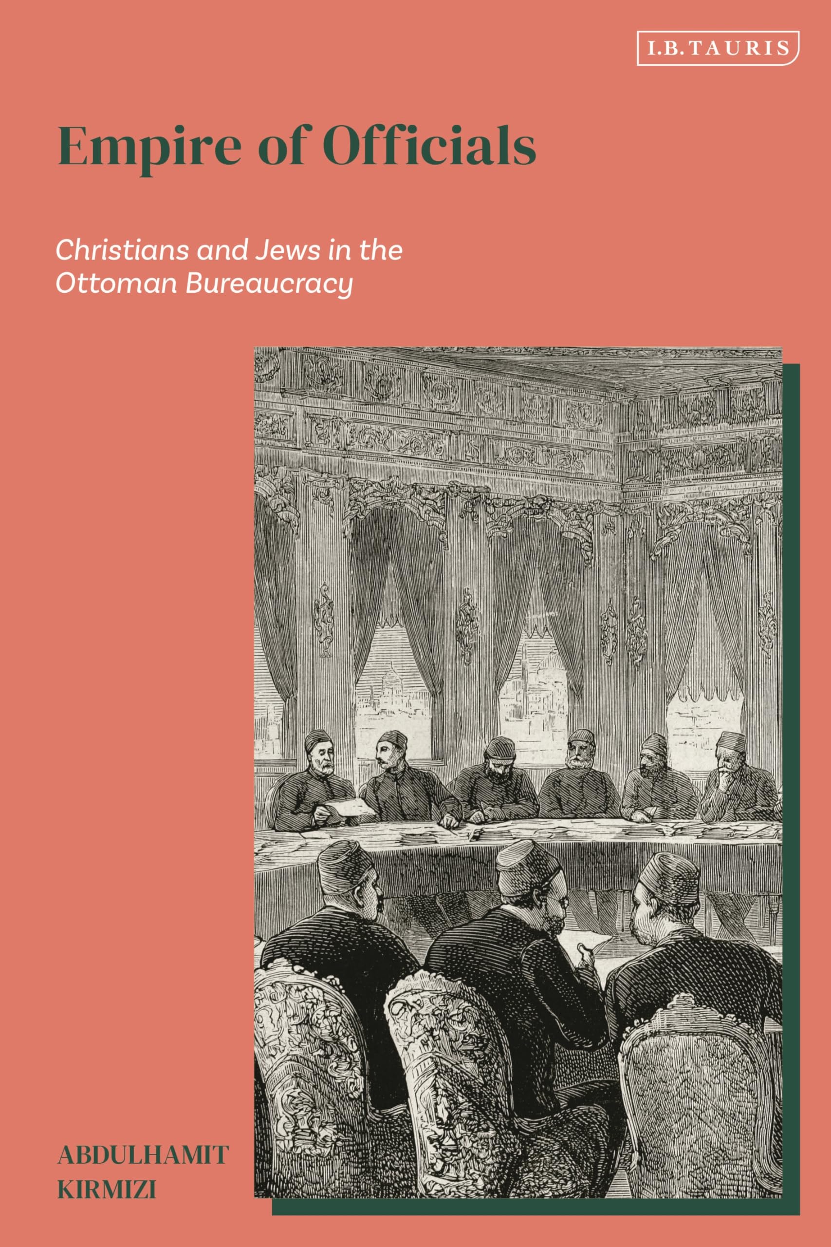Empire of Officials: Christians and Jews in the Ottoman Bureaucracy