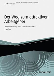 Der Weg zum attraktiven Arbeitgeber: Employer Branding in der Unternehmenspraxis (Haufe Fachbuch)