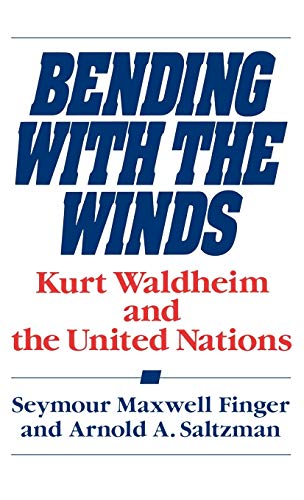 Bending with the Winds: Kurt Waldheim and the United Nations