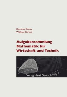 Aufgabensammlung Mathematik für Wirtschaft und Technik