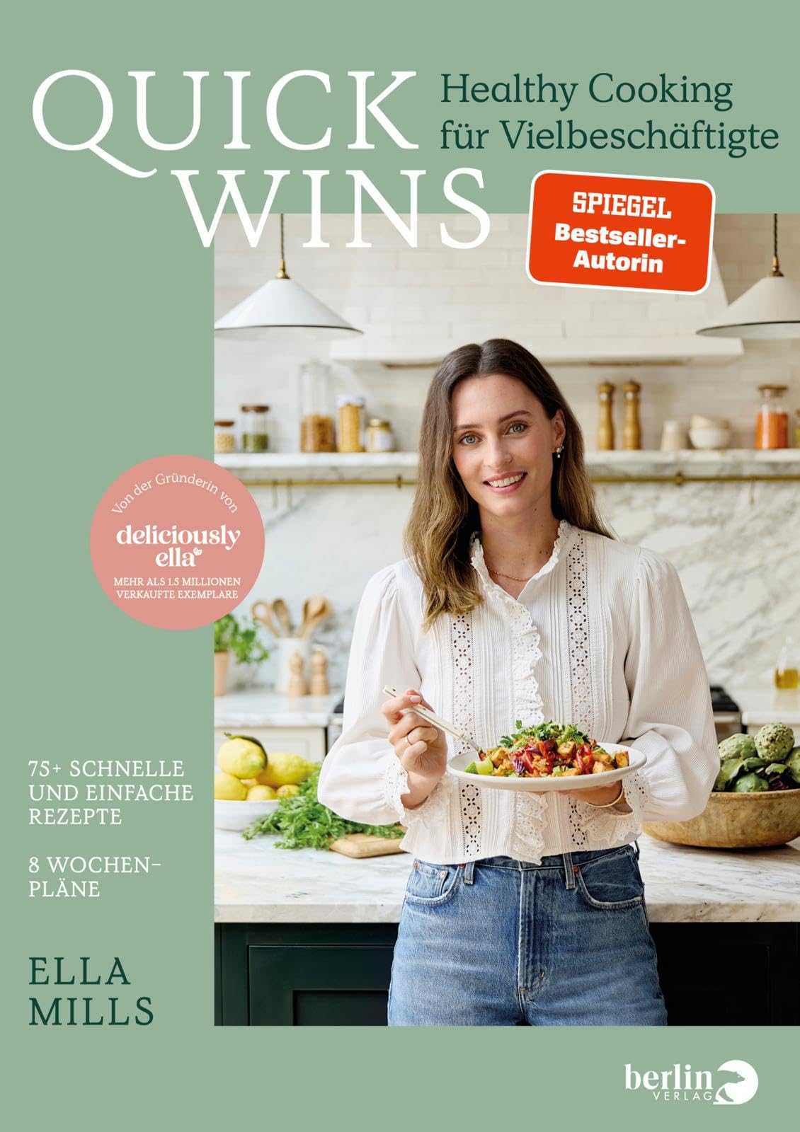 Deliciously Ella – QUICK WINS: Healthy Cooking für Vielbeschäftigte | 75 brandneue Rezepte und 8 Wochenpläne der Queen des Veganismus