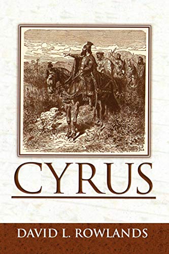 CYRUS: An Historical Novel