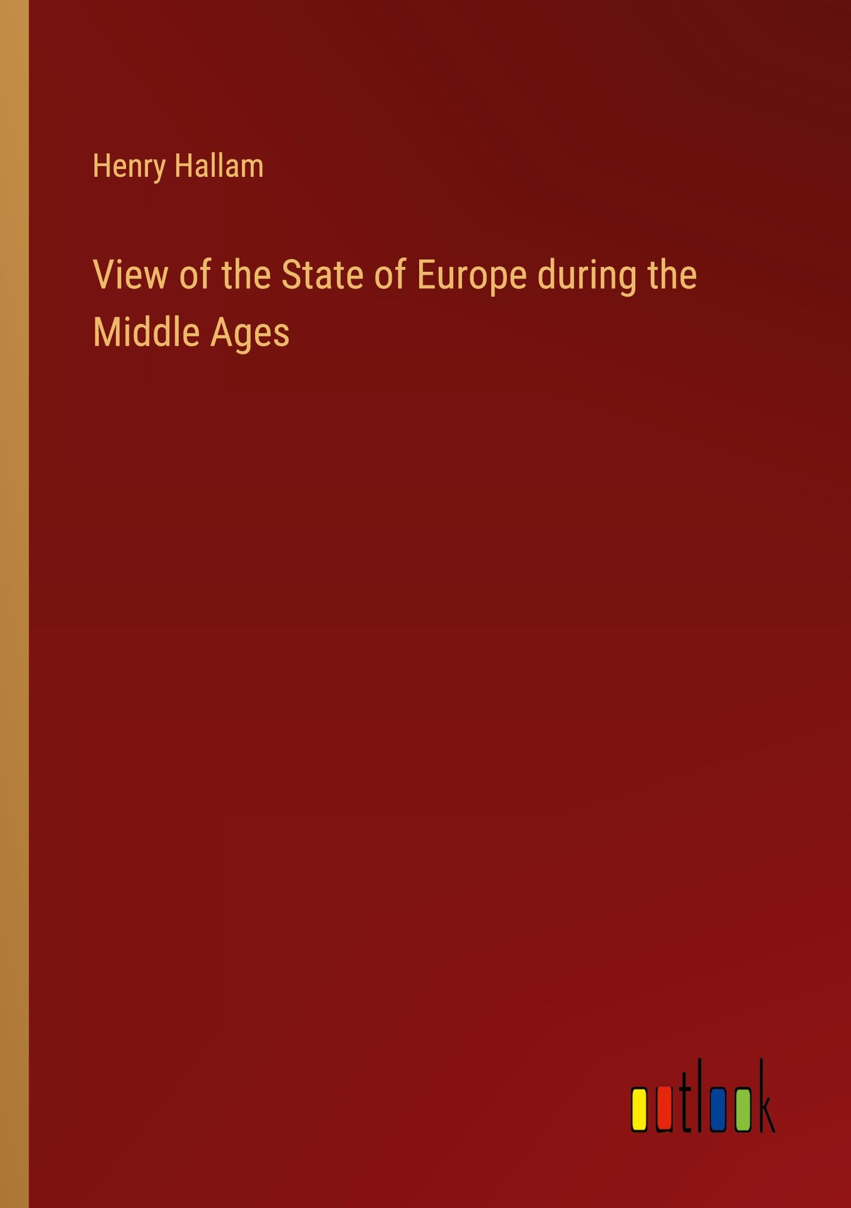 View of the State of Europe during the Middle Ages