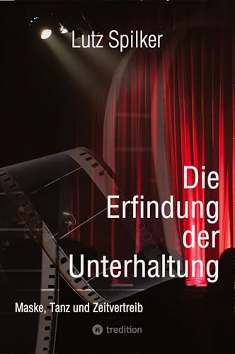 Die Erfindung der Unterhaltung: Maske, Tanz und Zeitvertreib