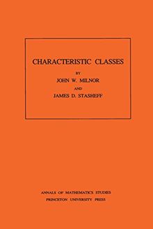 Characteristic Classes. (AM-76) (Annals of Mathematics Studies)