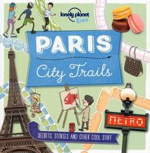City Trails - Paris (Lonely Planet Kids)