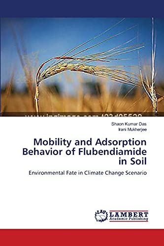 Mobility and Adsorption Behavior of Flubendiamide in Soil: Environmental Fate in Climate Change Scenario