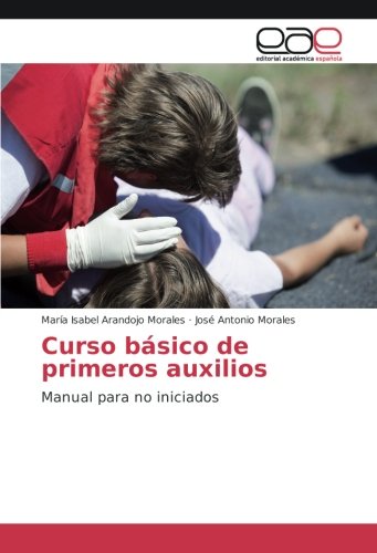 Curso básico de primeros auxilios: Manual para no iniciados