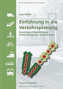 Einführung in die Verkehrsplanung: Grundlagen, Modellbildung, Verkehrsprognose, Verkehrsnetze.