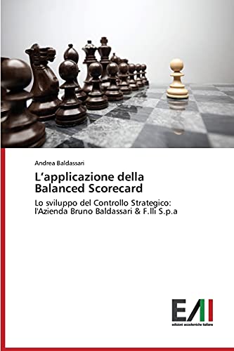 L’applicazione della Balanced Scorecard: Lo sviluppo del Controllo Strategico: l'Azienda Bruno Baldassari & F.lli S.p.a